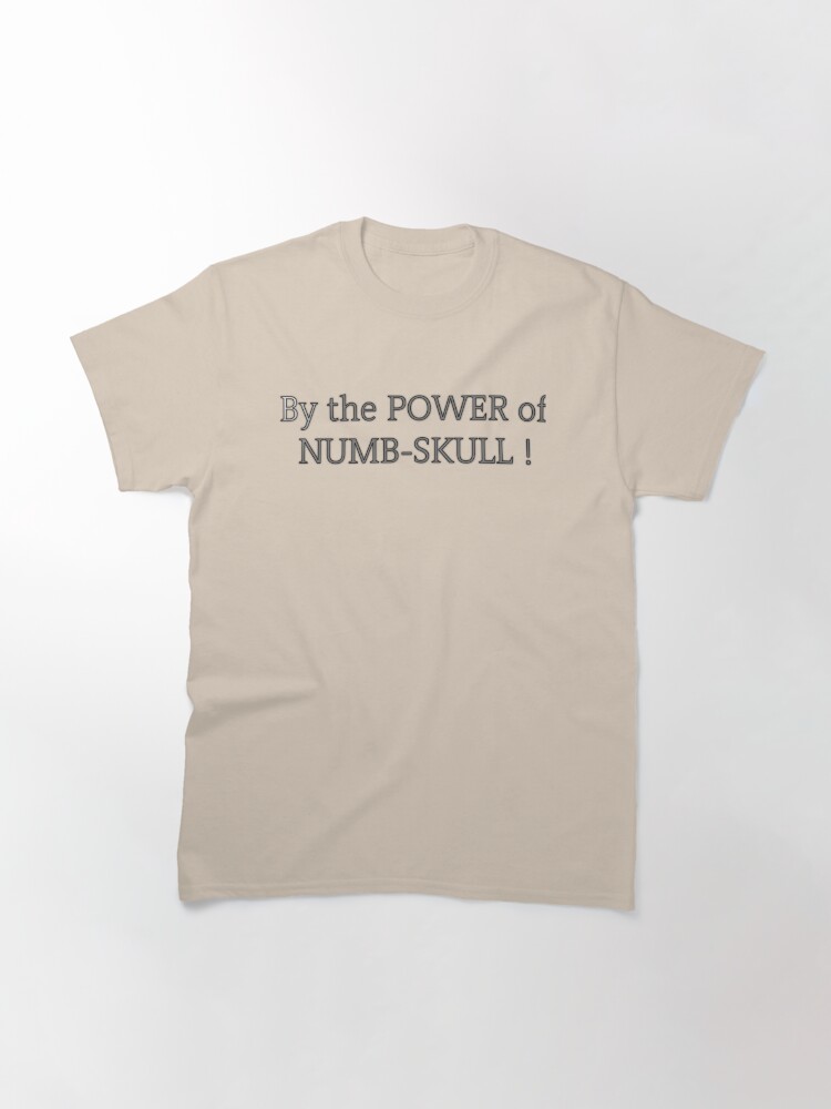 Thumbnail 2 of 7, Classic T-Shirt, By the POWER of NUMB-SKULL designed and sold by RetinalKandy.
