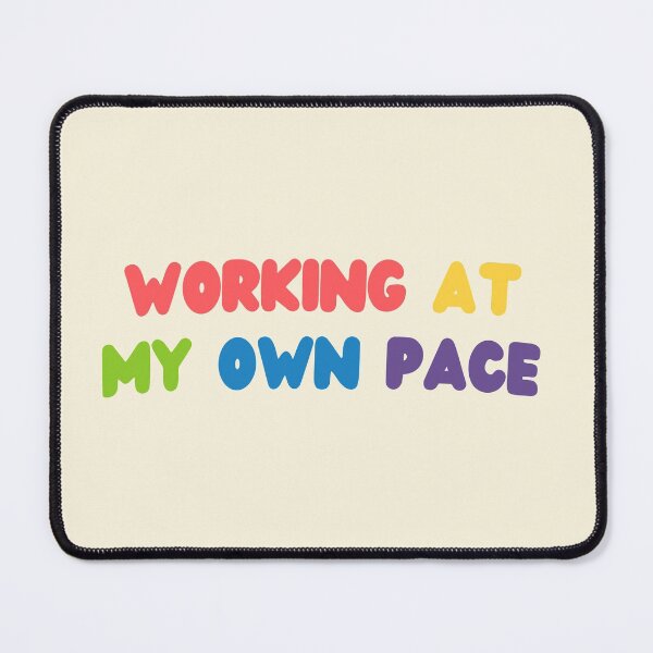 Item preview, Working at my own pace designed and sold by yayor.