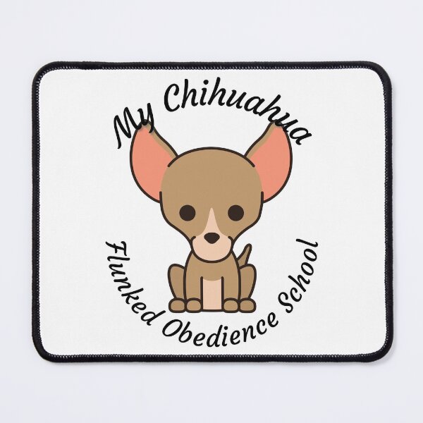 Item preview, My Chihuahua Flunked Obedience School - Popular Dog Breed - by Boo-da-chay designed and sold by Boo-da-chay.