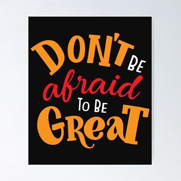 Dont Be Afraid Posters for Sale | Redbubble