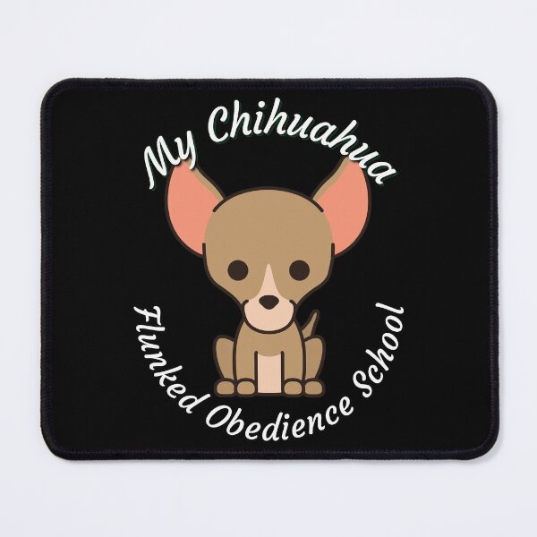 Item preview, My Chihuahua Flunked Obedience School - Popular Dog Breed - by Boo-da-chay designed and sold by Boo-da-chay.