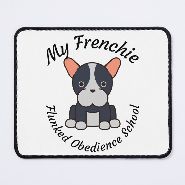 Item preview, My Frenchie French Bulldog Flunked Obedience School - Popular Dog Breed - by Boo-da-chay designed and sold by Boo-da-chay.