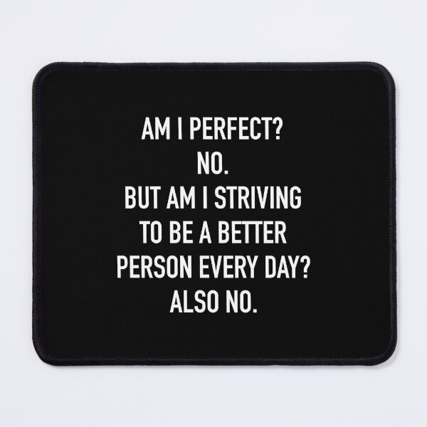 Item preview, am i perfect no am i trying to be a better person also no designed and sold by corbrand.