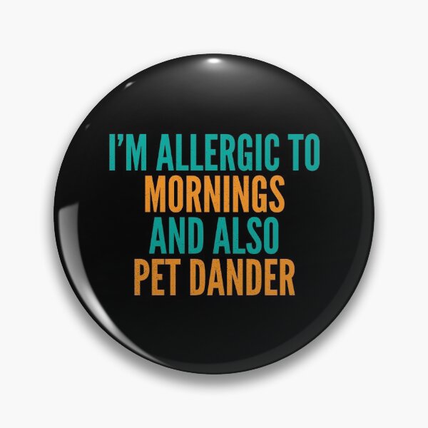 Item preview, I'm Allergic to Mornings and Also Pet Dander designed and sold by Creatively Torn.