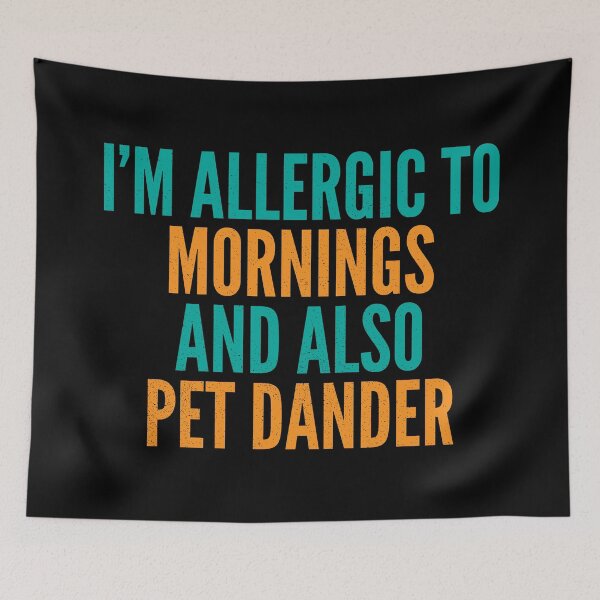 Item preview, I'm Allergic to Mornings and Also Pet Dander designed and sold by Creatively Torn.