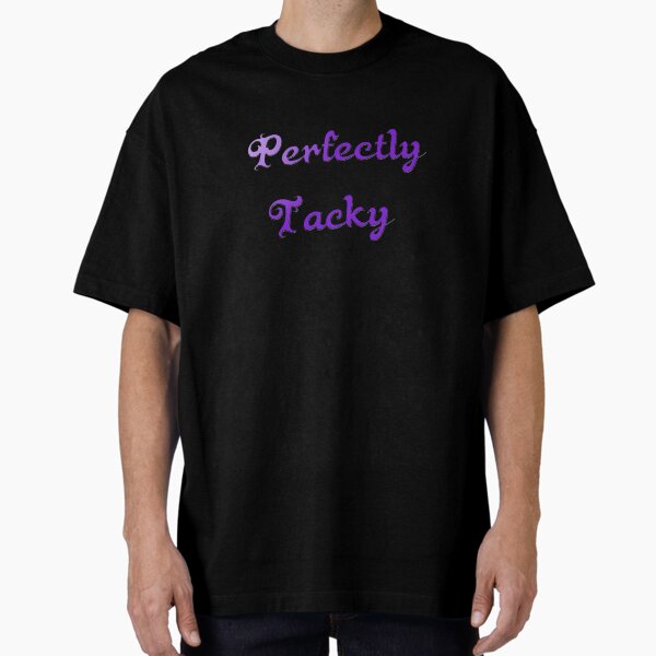 Perfectly Tacky Oversized T-Shirt