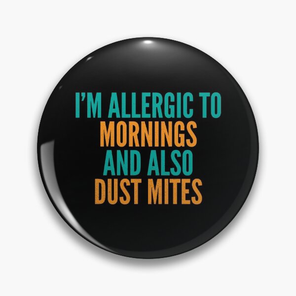 Item preview, I'm Allergic to Mornings and Also Dust Mites designed and sold by Creatively Torn.