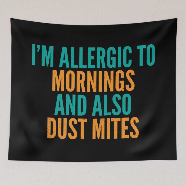 Item preview, I'm Allergic to Mornings and Also Dust Mites designed and sold by Creatively Torn.