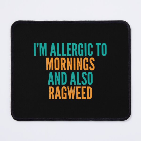 Item preview, I'm Allergic to Mornings and Also Ragweed designed and sold by Creatively Torn.