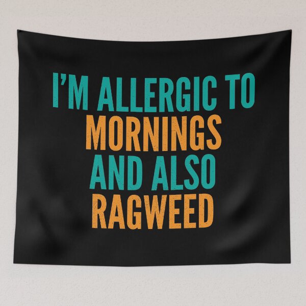 Item preview, I'm Allergic to Mornings and Also Ragweed designed and sold by Creatively Torn.