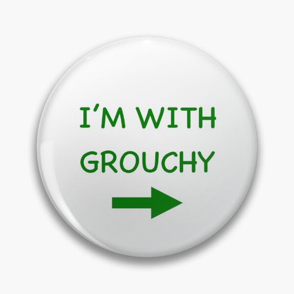 Item preview, I'M WITH - GROUCHY designed and sold by SunshineVine.