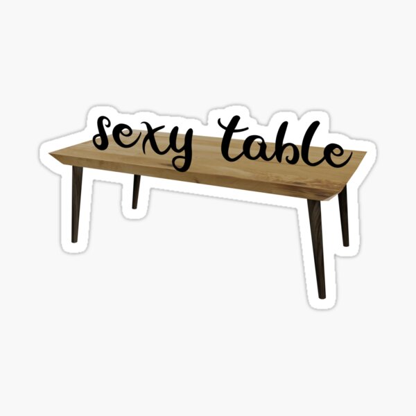 Item preview, Sexy Table designed and sold by FictionalHangov.