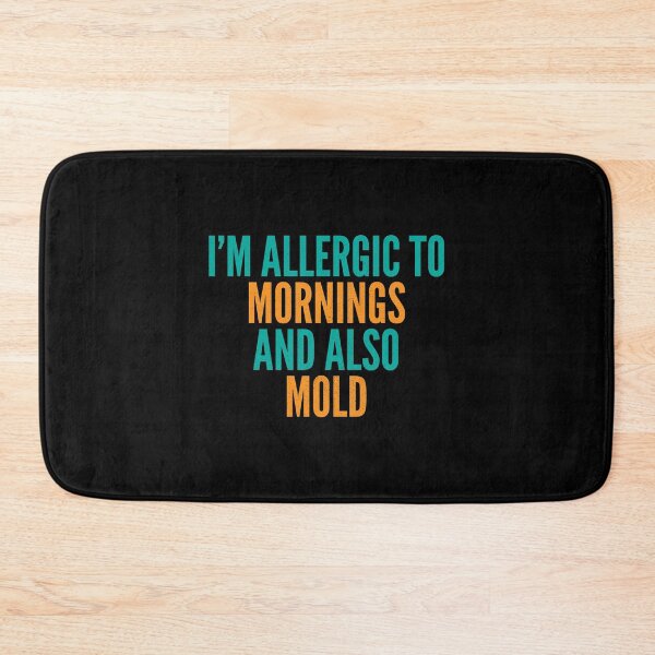 Item preview, I'm Allergic to Mornings and Also Mold designed and sold by Creatively Torn.