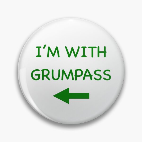 Item preview, I'M WITH - GRUMPASS designed and sold by SunshineVine.