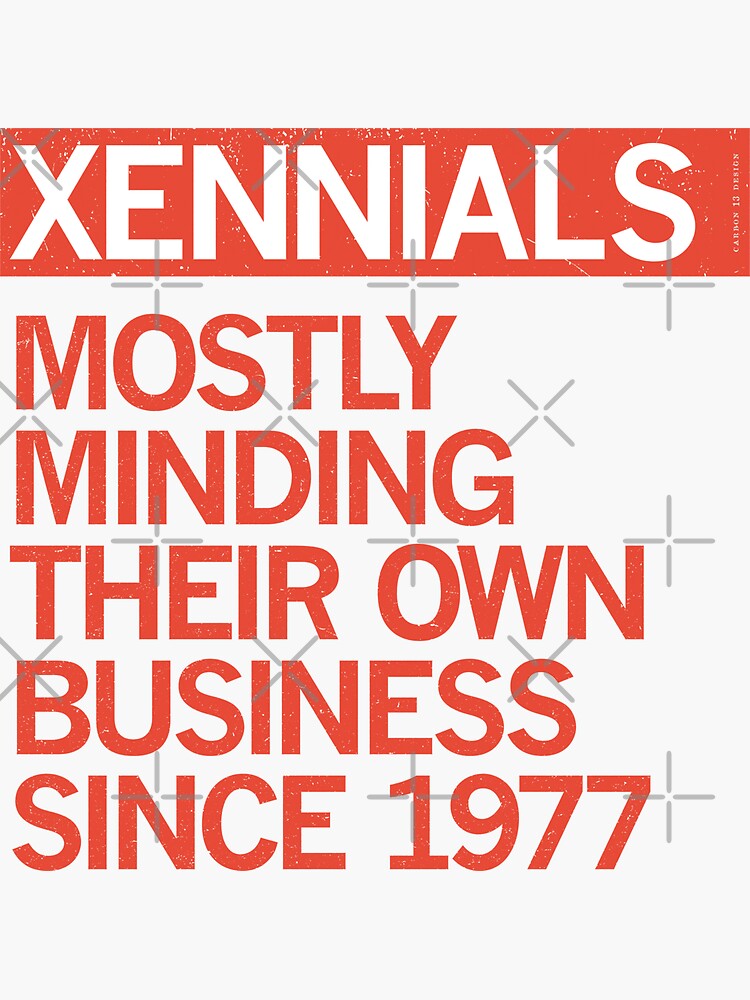 Thumbnail 3 of 3, Sticker, XENNIALS — MOSTLY MINDING THEIR OWN BUSINESS SINCE 1977 designed and sold by Carbon13Design.