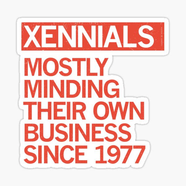 Item preview, XENNIALS — MOSTLY MINDING THEIR OWN BUSINESS SINCE 1977 designed and sold by Carbon13Design.
