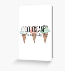 Ice Cream Makes the World a Better Place Greeting Card