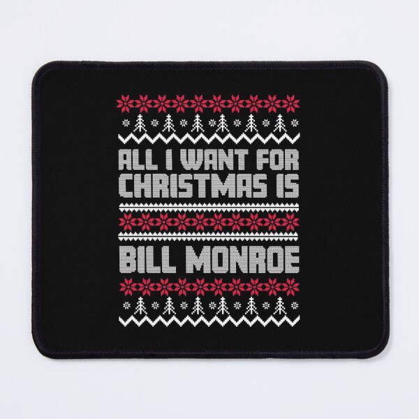 Item preview, All I Want for Christmas is Bill Monroe Ugly Gift Xmas designed and sold by HelenaCadova.