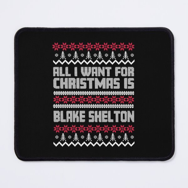 Item preview, All I Want for Christmas is Blake Shelton Gift Xmas for Fans designed and sold by HelenaCadova.