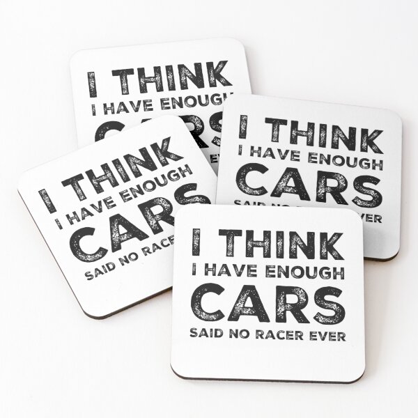 Item preview, I Think I Have Enough Cars Said No Racer Ever Funny Race Car Racing designed and sold by CarantinedChaos.