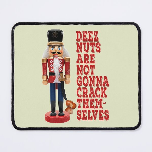 Item preview, Deez Nuts are Not Gonna Crack Themselves Funny designed and sold by Honasbb992.
