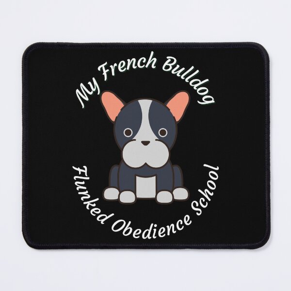 Item preview, My Frenchie French Bulldog Flunked Obedience School - Popular Dog Breed - by Boo-da-chay designed and sold by Boo-da-chay.