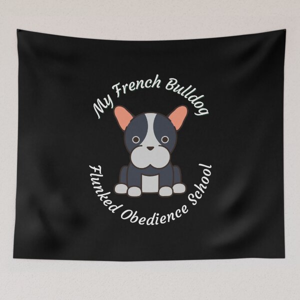 Item preview, My Frenchie French Bulldog Flunked Obedience School - Popular Dog Breed - by Boo-da-chay designed and sold by Boo-da-chay.