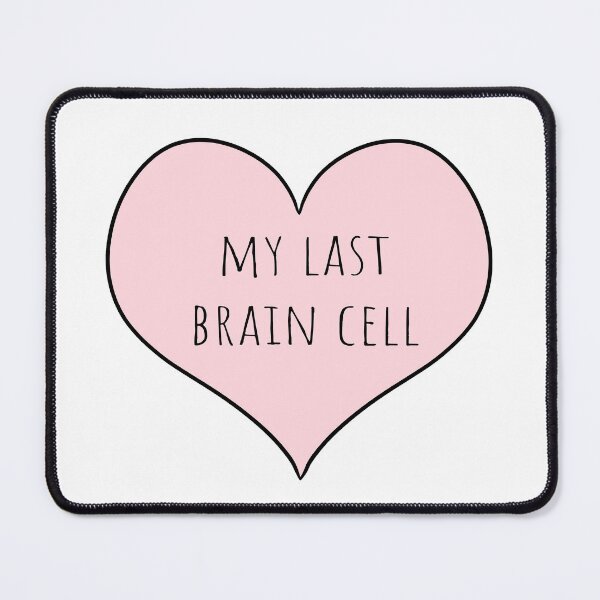 Item preview, pink heart my last brain cell designed and sold by BetweenTwoPages.