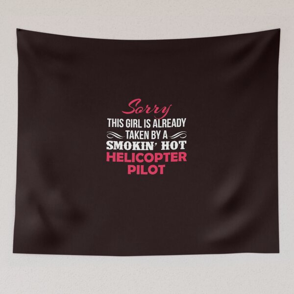 Item preview, Sorry This Girl Is Taken By A Smokin' Hot Helicopter Pilot designed and sold by AlwaysAwesome.