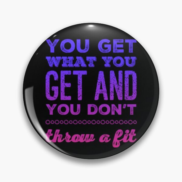 Item preview, You Get What You Get and You don't Throw a Fit designed and sold by homesteadswag.