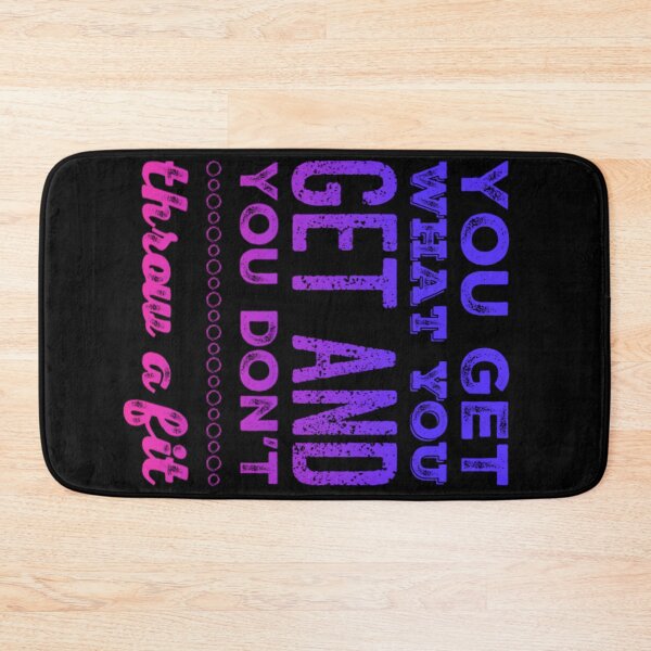 Item preview, You Get What You Get and You don't Throw a Fit designed and sold by homesteadswag.