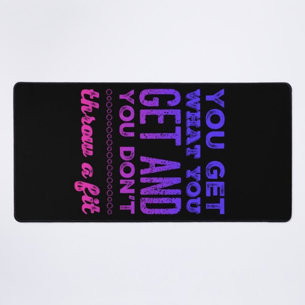 Item preview, You Get What You Get and You don't Throw a Fit designed and sold by homesteadswag.