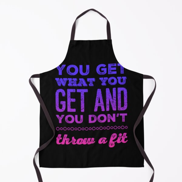 Item preview, You Get What You Get and You don't Throw a Fit designed and sold by homesteadswag.