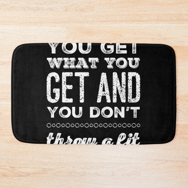 Item preview, You Get What You Get and You don't Throw a Fit designed and sold by homesteadswag.