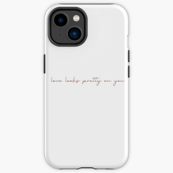 love looks pretty on you iPhone Tough Case