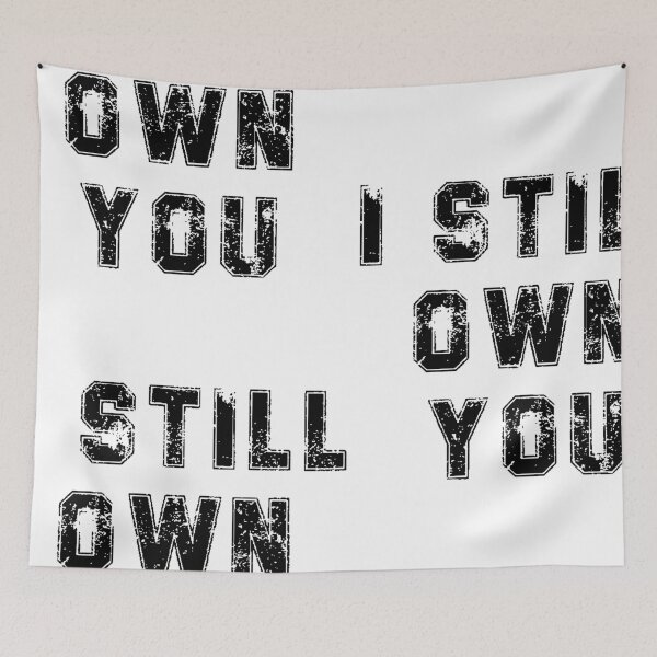Item preview, i still own you designed and sold by JaMatt1983.