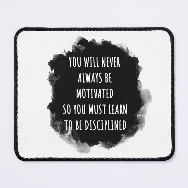 Item preview, You Will Never Always Be Motivated So You Must Learn To Be Disciplined designed and sold by ArlacV.