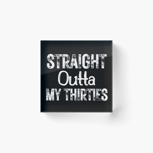 Item preview, Straight Outta My Thirties Funny 30th Birthday designed and sold by NishiiAgrawal.
