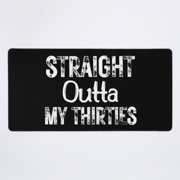 Item preview, Straight Outta My Thirties Funny 30th Birthday designed and sold by NishiiAgrawal.