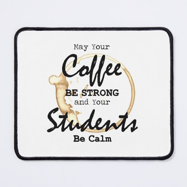 Item preview, May Your Coffee Be Strong and Your Students Be Calm designed and sold by Sky1I.