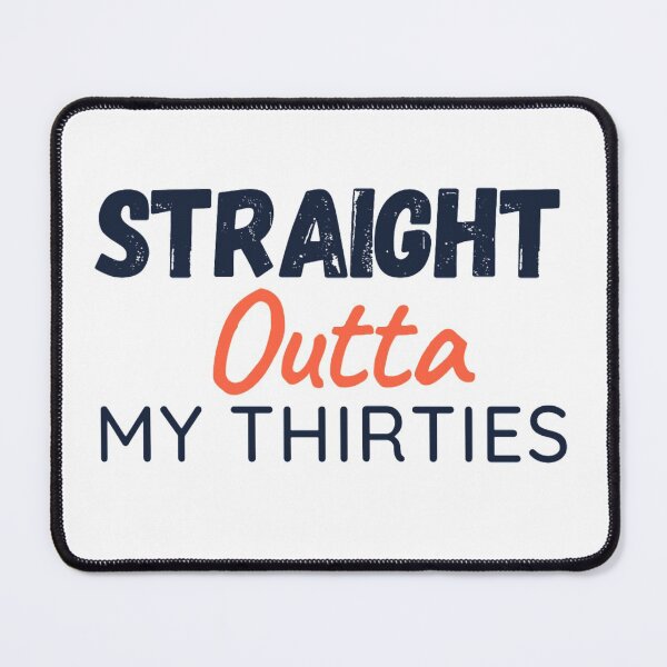 Item preview, Straight Outta My Thirties Colourful Funny 30th Birthday designed and sold by NishiiAgrawal.
