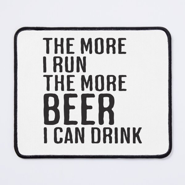 Item preview, The More I Run The More Beer I Can Drink designed and sold by RoguePixel.