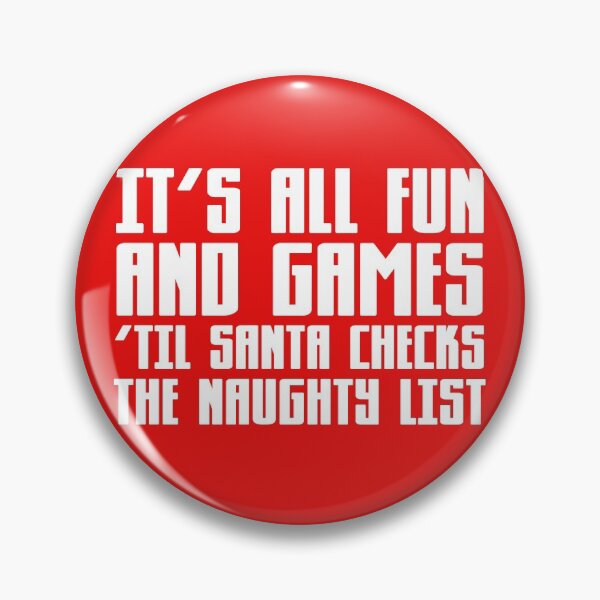Item preview, It’s all fun and games til Santa checks the naughty list designed and sold by Capiral Bucketlist.