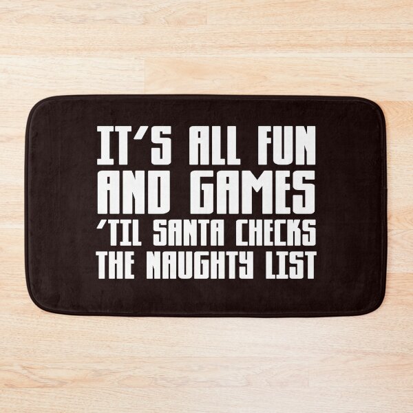 Item preview, It’s all fun and games til Santa checks the naughty list designed and sold by Capiral Bucketlist.