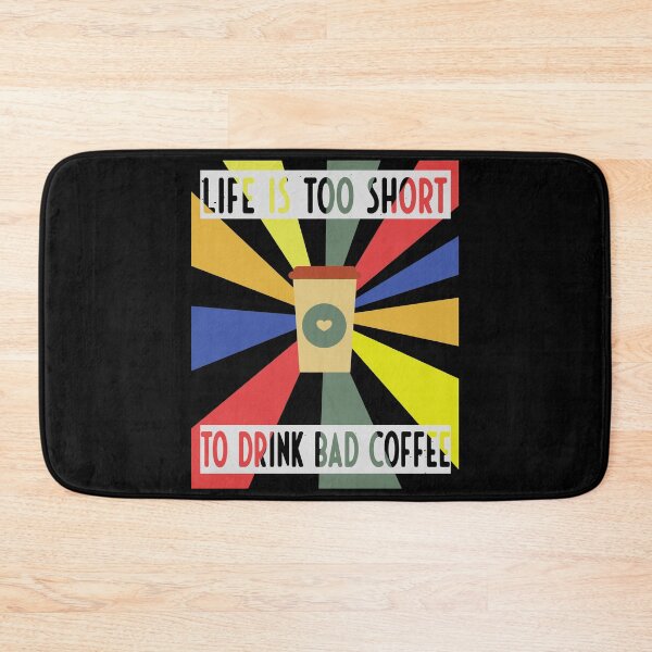 Item preview, Life Is Too Short To Drink Bad Coffee designed and sold by FridPix.