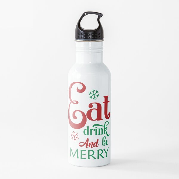 Eat Drink And Be Merry  Water Bottle