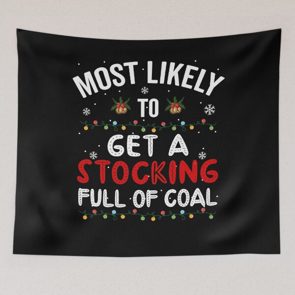 Item preview, Most Likely To Get Stocking Full Coal Christmas designed and sold by Fabvity.