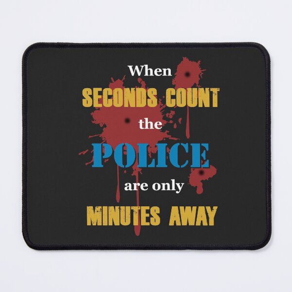 Item preview, When seconds count, the police are only minutes away. designed and sold by Allen Peterson.