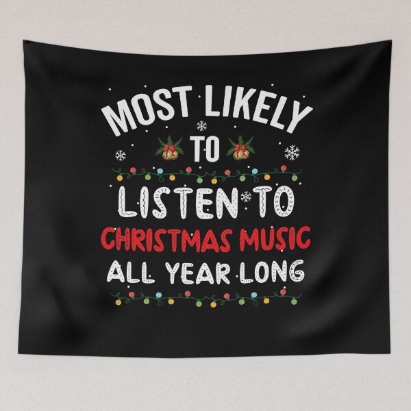 Item preview, Most Likely To Listen To Christmas Music Year Long designed and sold by Fabvity.