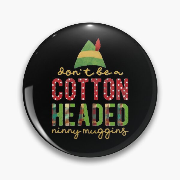 Item preview, Don't Be A Cotton Headed Ninny Muggins Funny Christmas Quote Xmas Gift designed and sold by zenpatterns.
